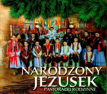CD „Narodzony Jezusek – Pastorałki rodzinne”